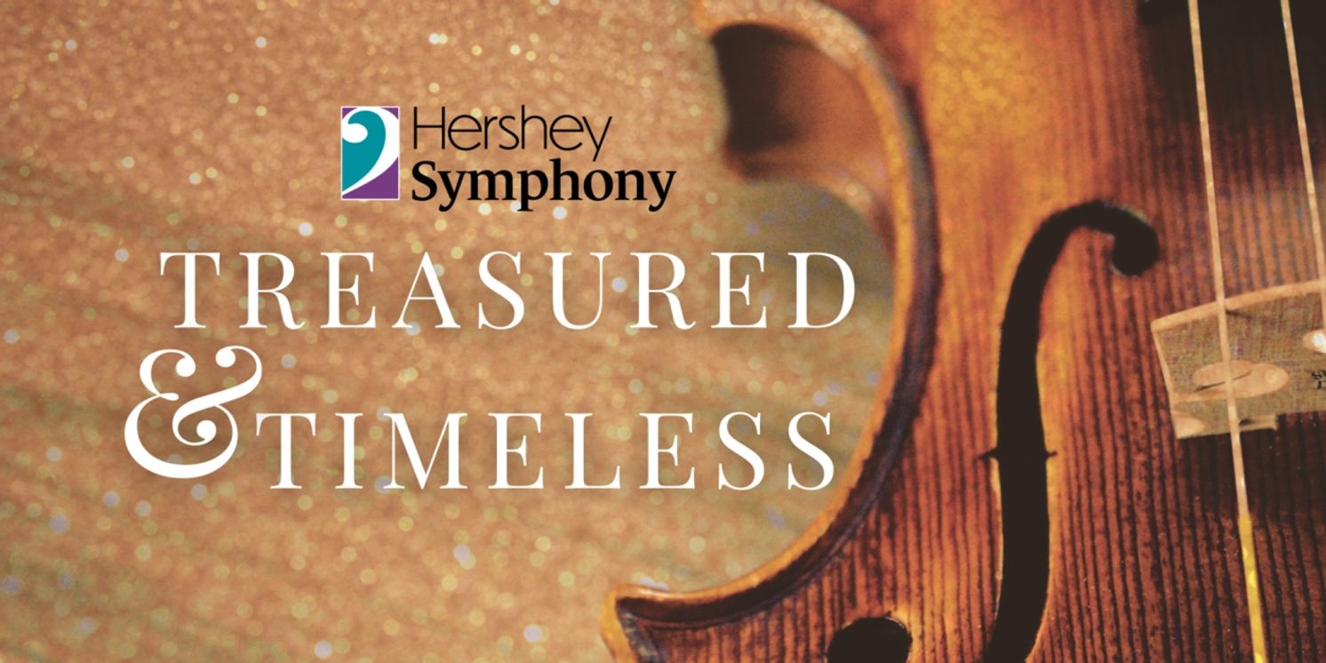 Hershey Symphony To Perform TREASURED AND TIMELESS In April At Hershey Theatre  Image