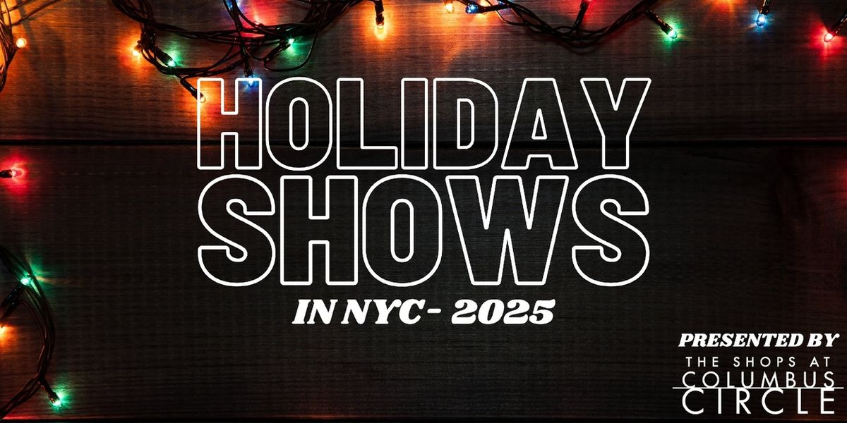 Holiday Shows In NYC: A Complete 2025 Guide