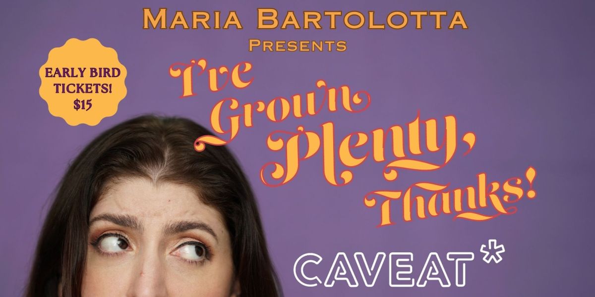 Maria Bartolotta's I'VE GROWN PLENTY, THANKS! to be Presented at Caveat