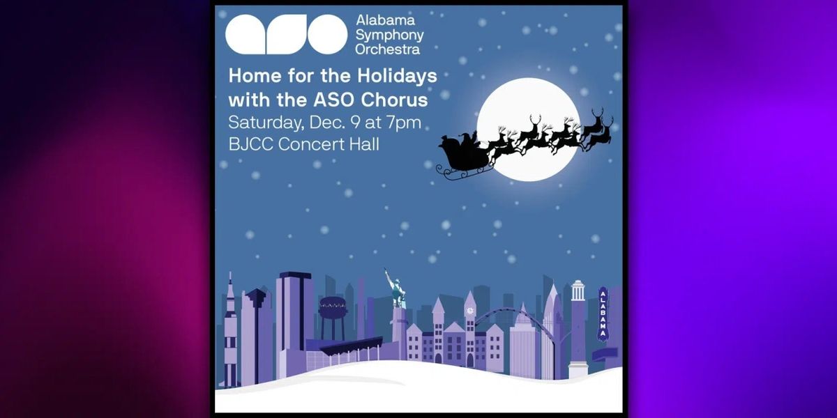 Home for the Holidays with the ASO Chorus Comes to BJCC Concert Hall