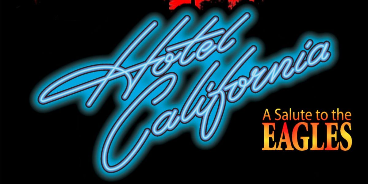 HOTEL CALIFORNIA - A SALUTE TO THE EAGLES Comes to Kodak Center In October