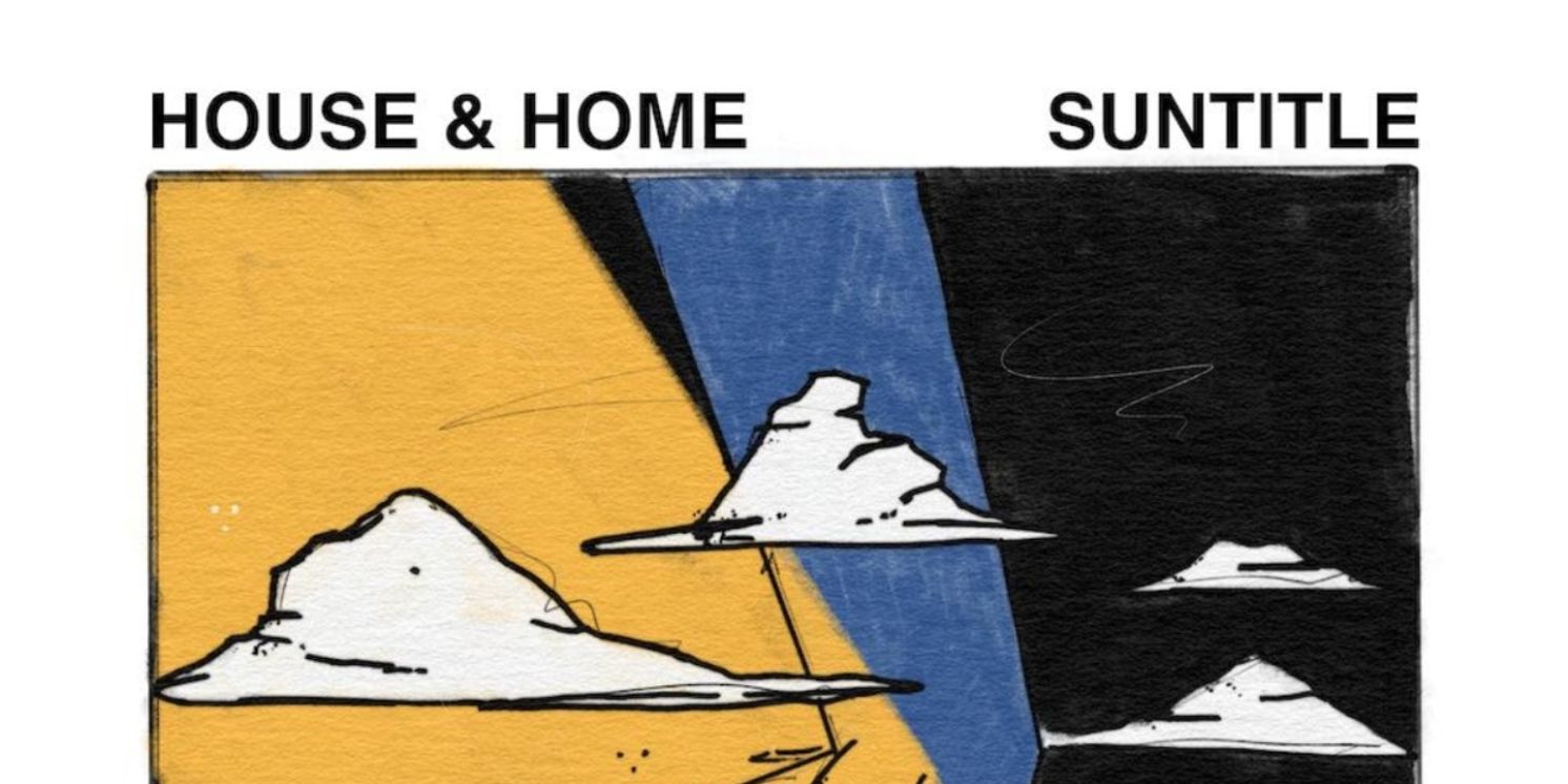 House & Home And Suntitle Release 'Split'  Image