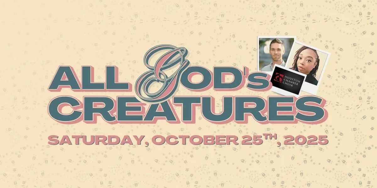 Houston Chamber Choir To Present ALL GOD’S CREATURES ​​​​​​​October 25 At South Main Baptist Church