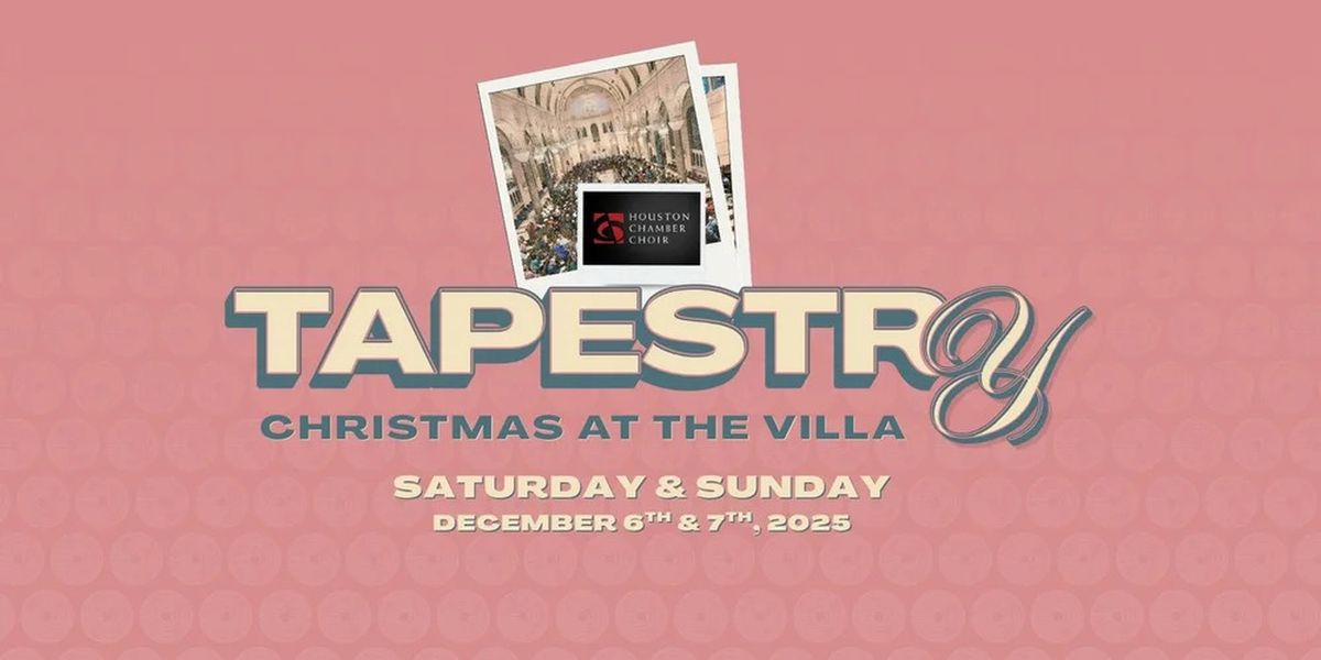 Houston Chamber Choir To Present TAPESTRY: CHRISTMAS AT THE VILLA At The Chapel Of Villa De Matel