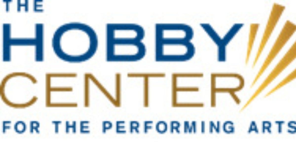 The Hobby Center For The Performing Arts To Participate In Houston Theater Week 2024