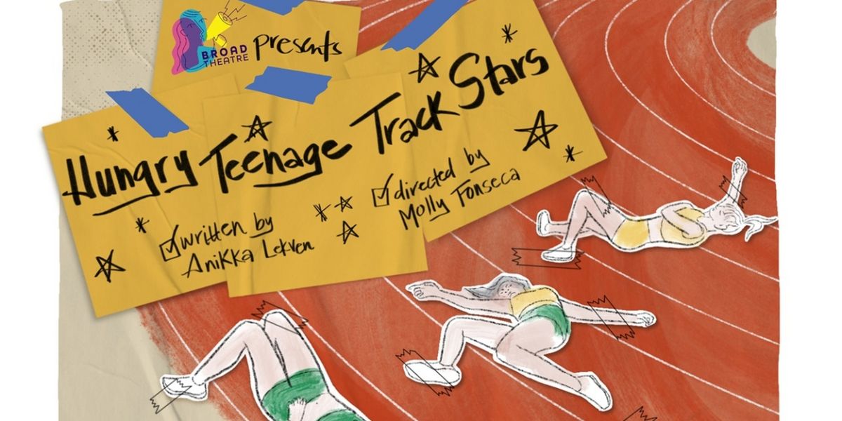 Broad Theatre to Present Inaugural Production HUNGRY TEENAGE TRACK STARS