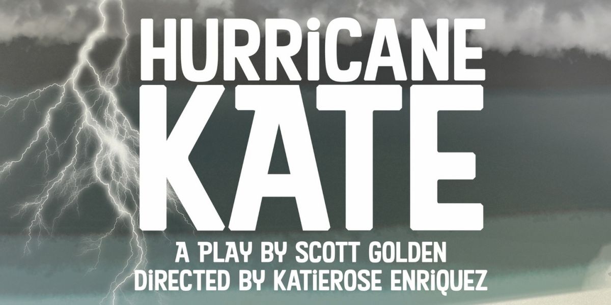 HURRICANE KATE Premieres At The Stella Adler Theater This Month
