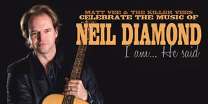 I AM, HE SAID – A Celebration of The Music of Neil Diamond Will Come to Washington Pavilion