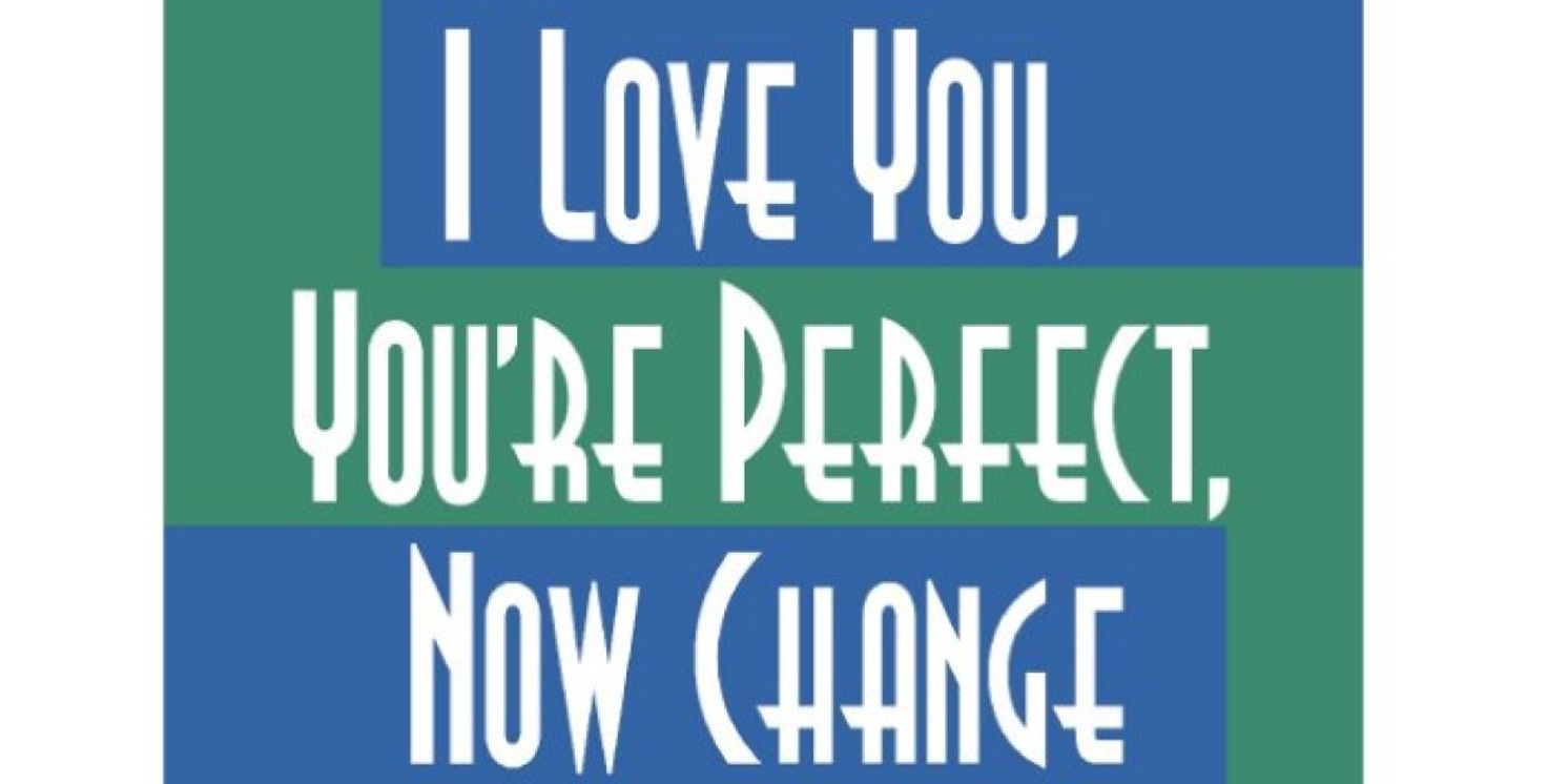 I LOVE YOU, YOU'RE PERFECT, NOW CHANGE To Be Presented At The John W. Engeman Theater  Image