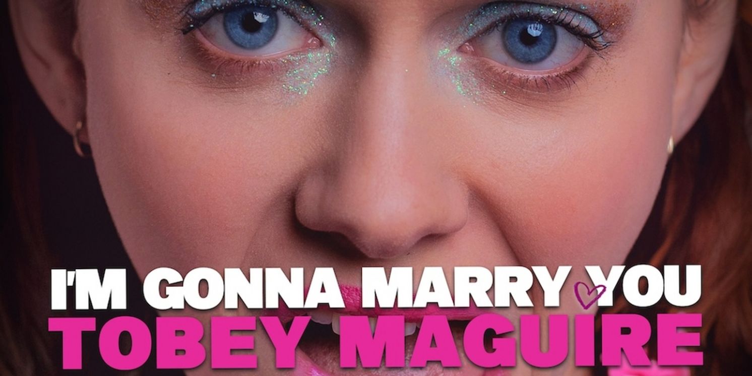 I'M GONNA MARRY YOU TOBEY MAGUIRE Will Make UK Premiere at Southwark Playhouse  Image