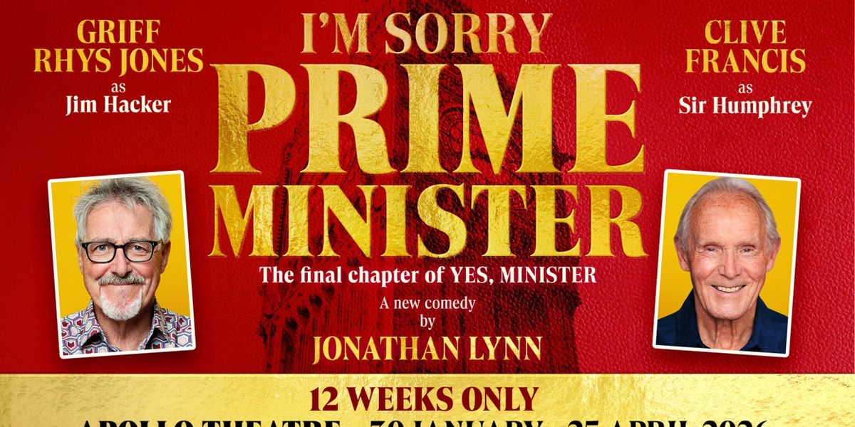 I'M SORRY, PRIME MINISTER Will Transfer to the West End