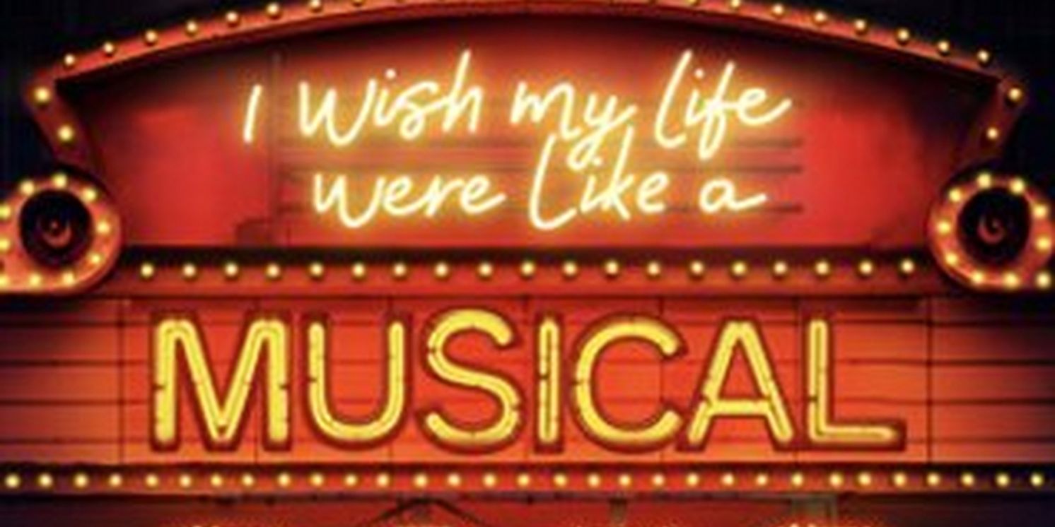I WISH MY LIFE WERE LIKE A MUSICAL to Launch UK & Ireland Tour  Image