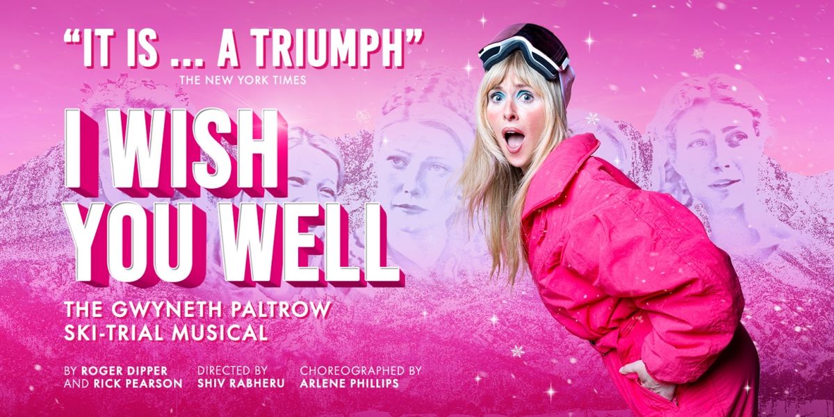 Gwyneth Paltrow Ski Trial Musical I WISH YOU WELL Will Transfer to the Criterion Theatre