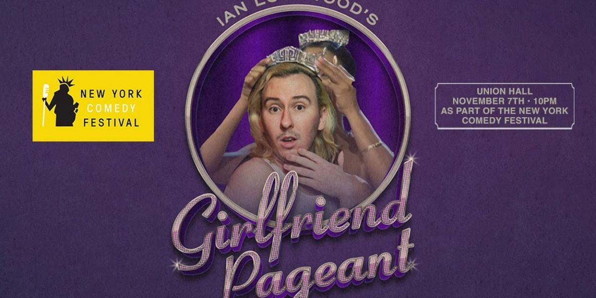 IAN LOCKWOOD'S GIRLFRIEND PAGEANT To Be Presented By The New York Comedy Festival 
