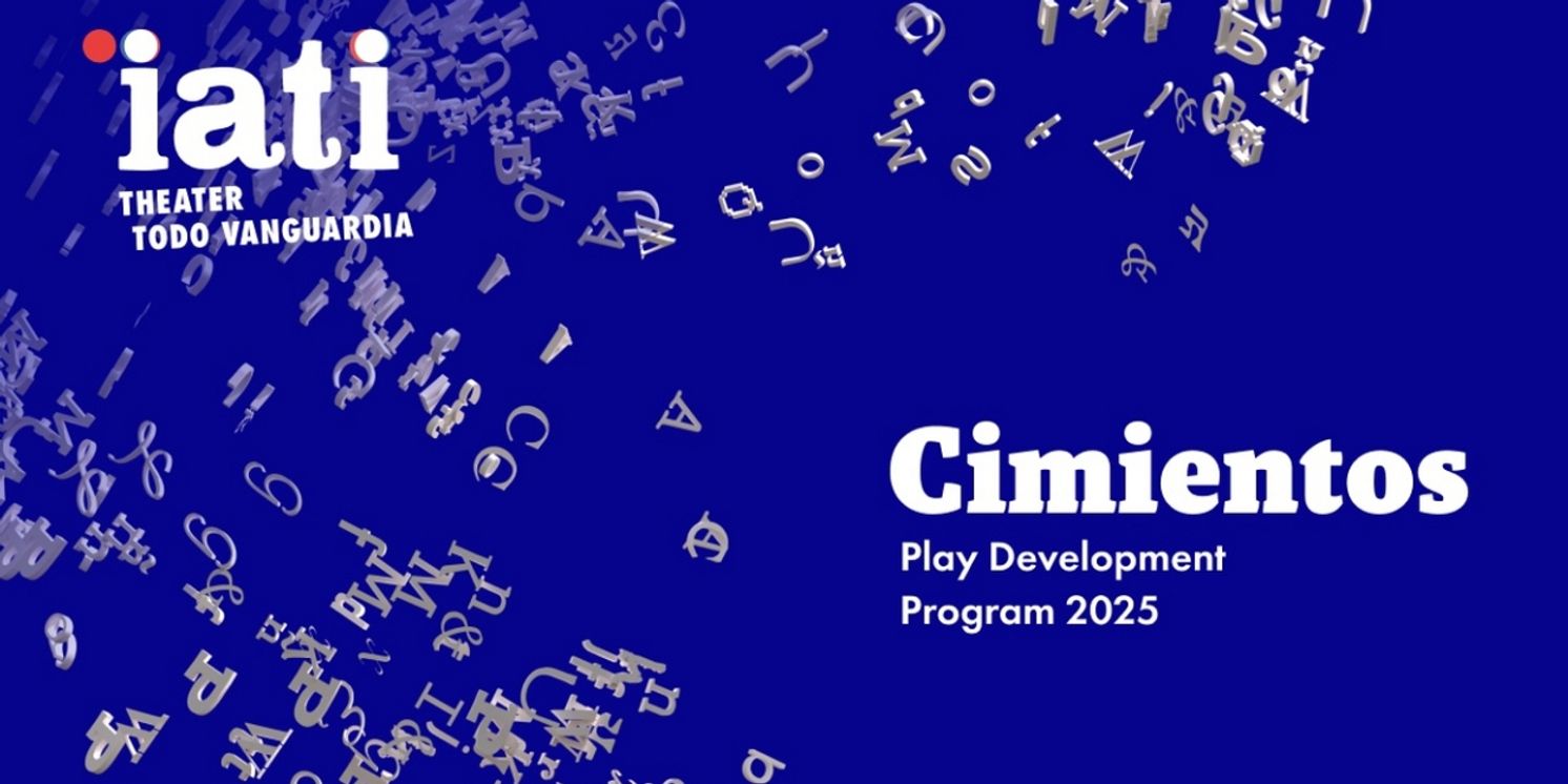 IATI Theater to Celebrate 25 Years Of Cimientos Play Development Program  Image