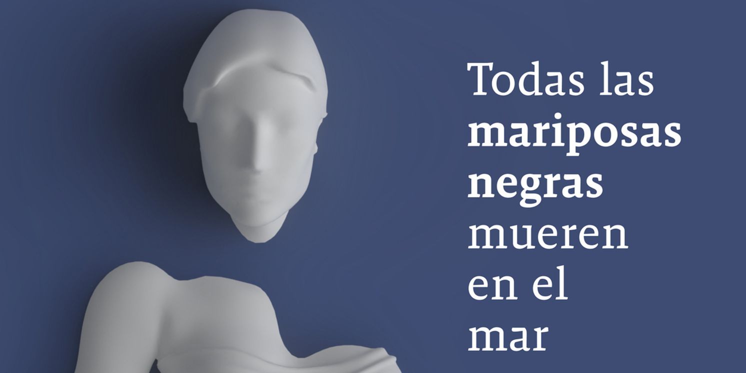 IATI Theater To Present World Premiere Of TODAS LAS MARIPOSAS NEGRAS MUEREN EN EL MAR  Image