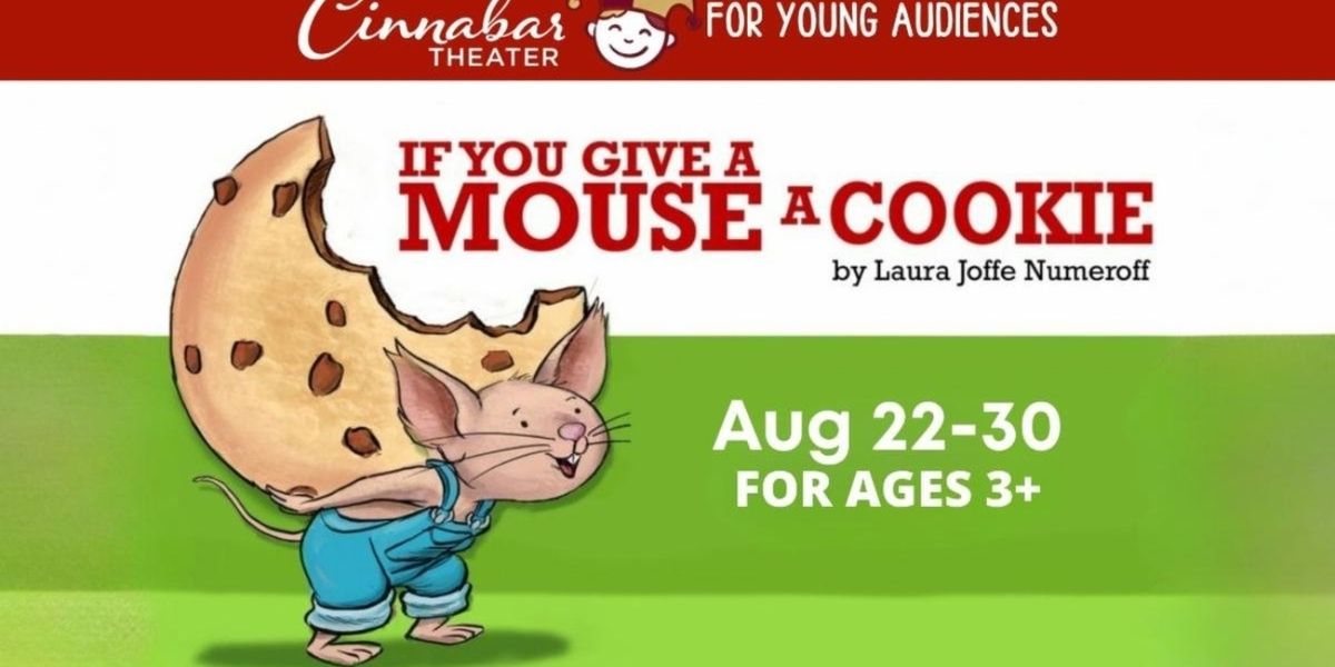 IF YOU GIVE A MOUSE A COOKIE to Come to Cinnabar Theater's Studio Space