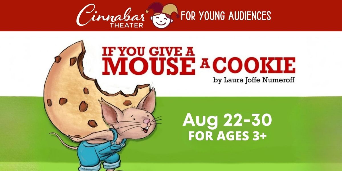 IF YOU GIVE A MOUSE A COOKIE to be Presented at Cinnabar Theater