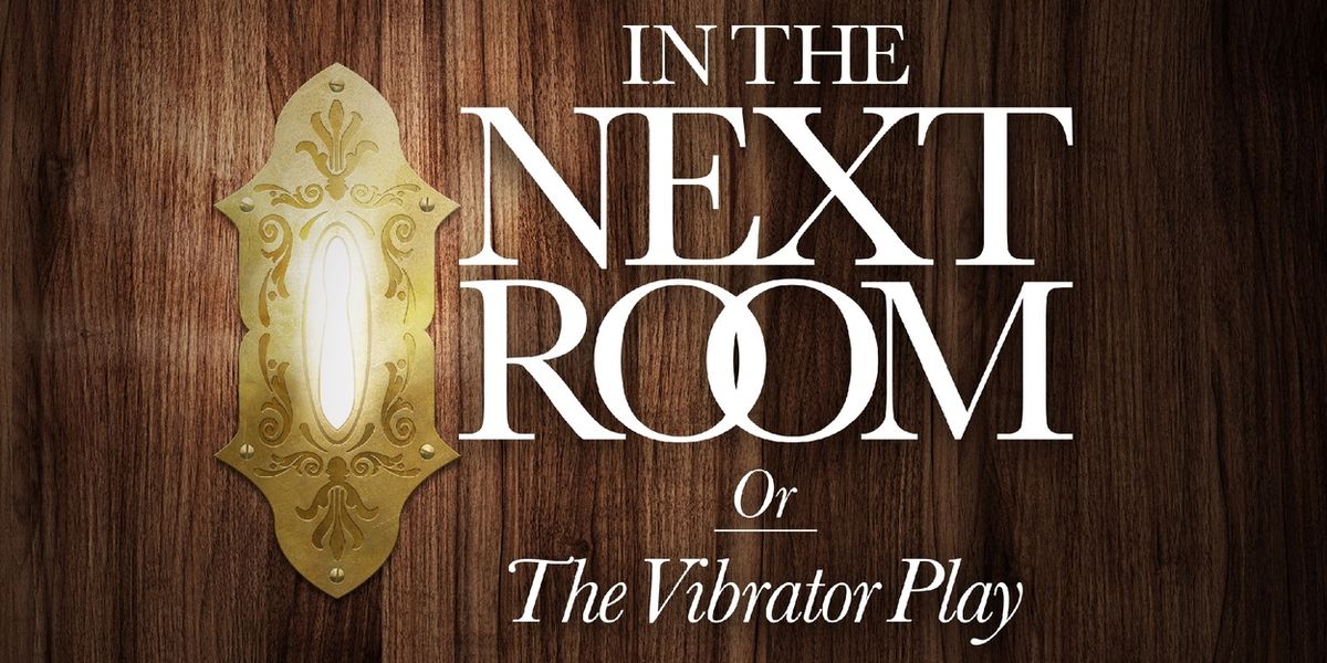 IN THE NEXT ROOM Comes to the Blackfriars Theatre This Month