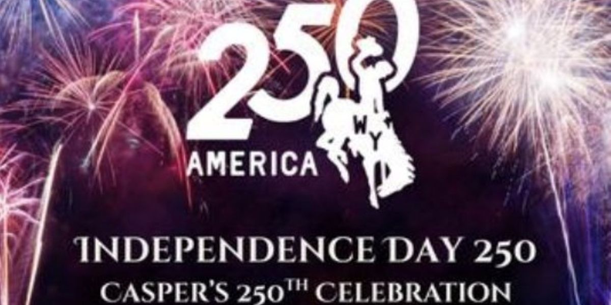 INDEPENDENCE DAY 250 Event to Celebrate America's 250th Birthday in Casper, WY