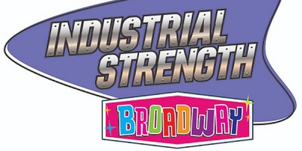 The McCallum Theatre Brings To The Stage The Hilarious INDUSTRIAL STRENGTH BROADWAY