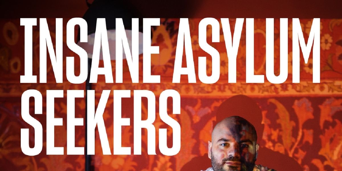 INSANE ASYLUM SEEKERS Comes to the Bush Theatre in May