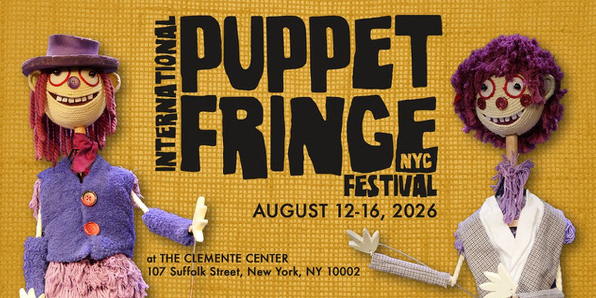 INTERNATIONAL PUPPET FRINGE FESTIVAL to Return to NYC With Celebration of Women in Puppetry