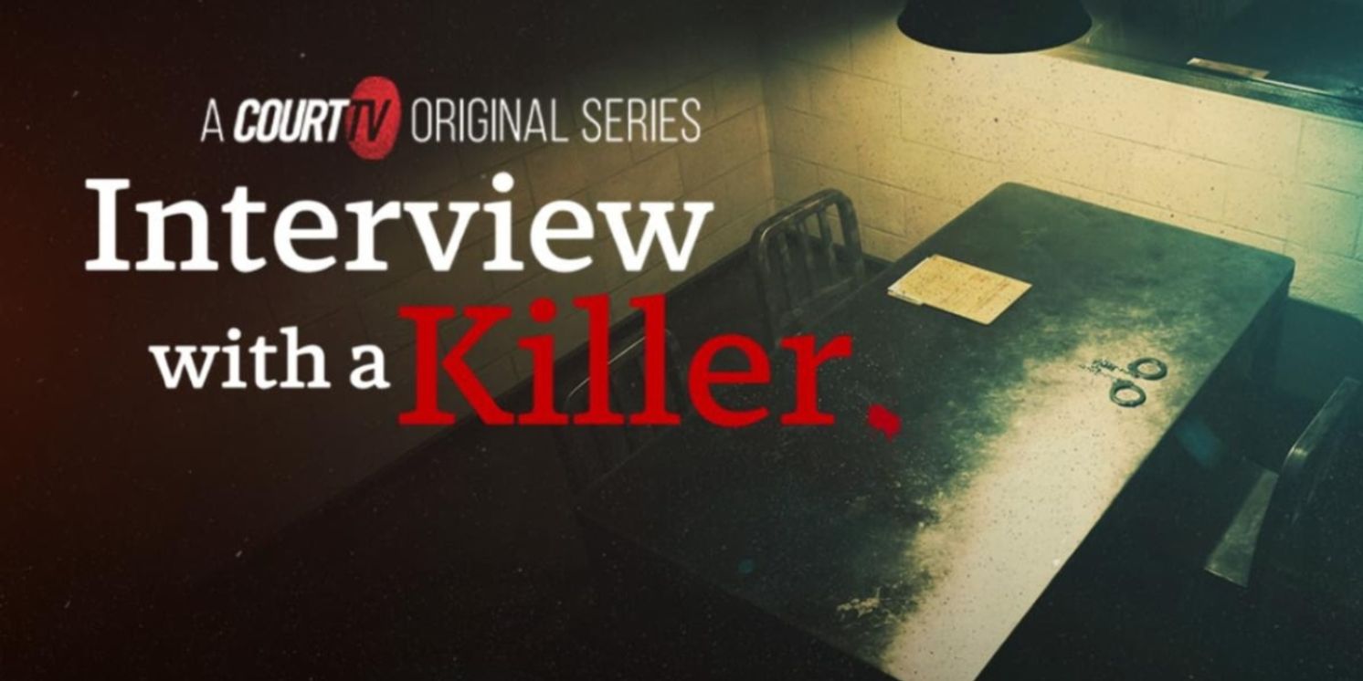 INTERVIEW WITH A KILLER Renewed for Season 2 at Court TV  Image
