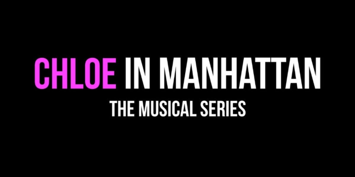 CHLOE IN MANHATTAN THE MUSICAL SERIES Releases First Episode