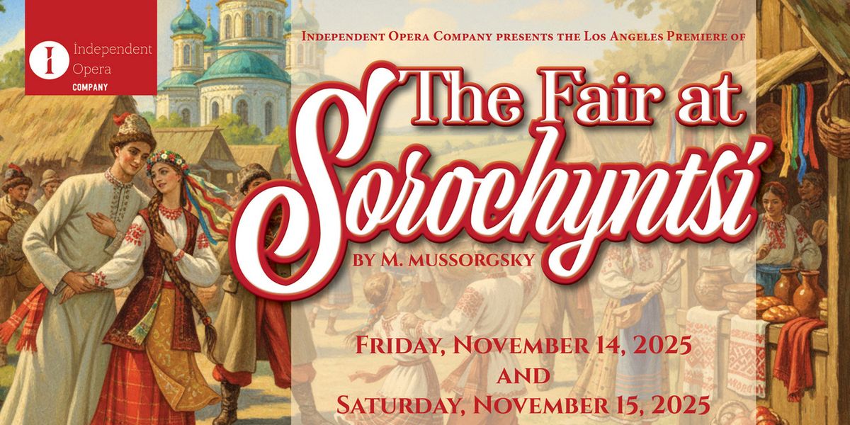 THE FAIR AT SOROCHYNTSI To Have World Premiere at Independent Opera Company