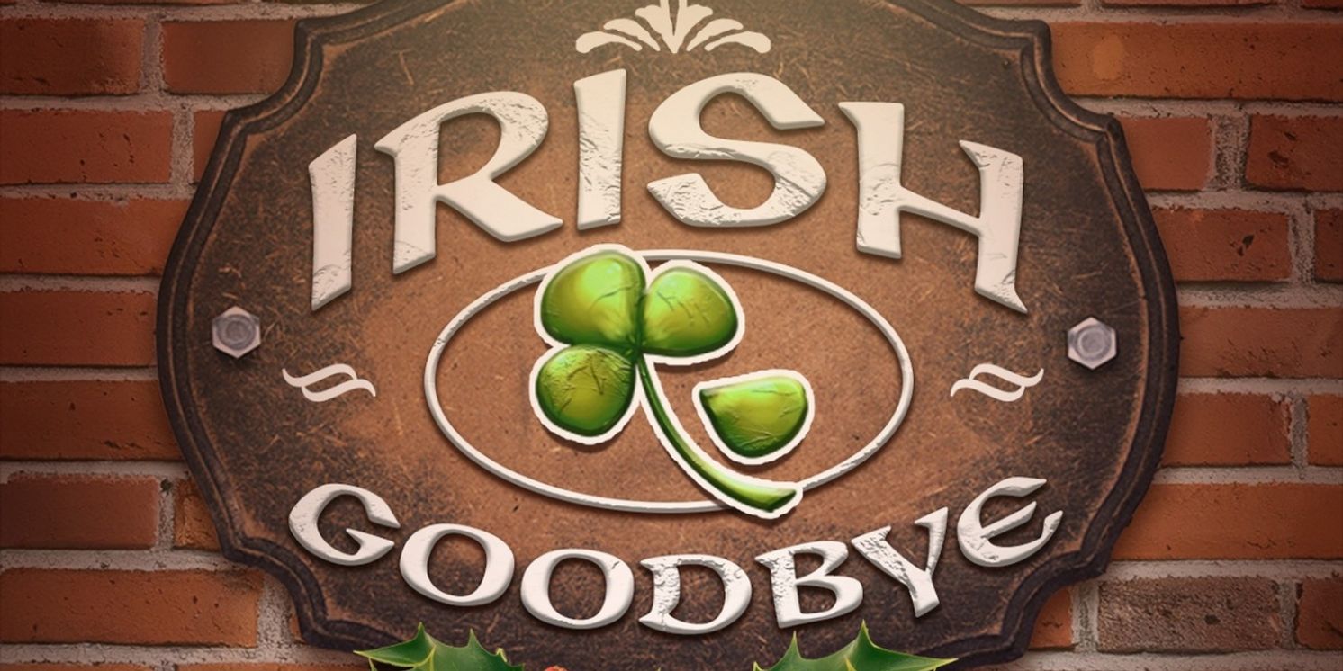 IRISH GOODBYE Opens Next Month at Dugan's Backyard Playhouse  Image