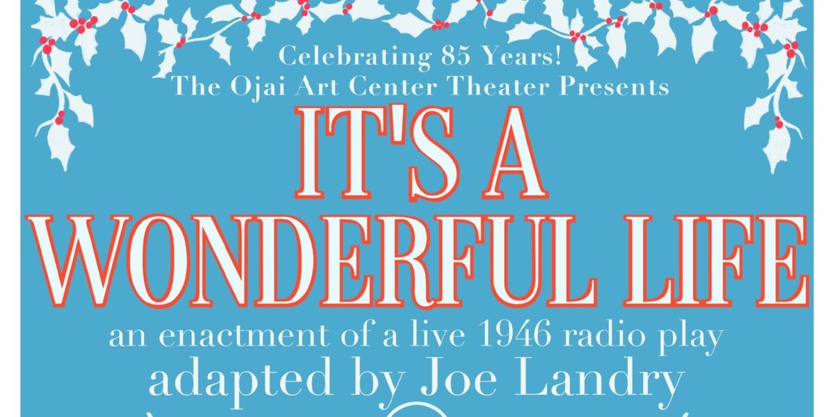 IT'S A WONDERFUL LIFE RADIO PLAY Comes to the Ojai Art Center Theater 