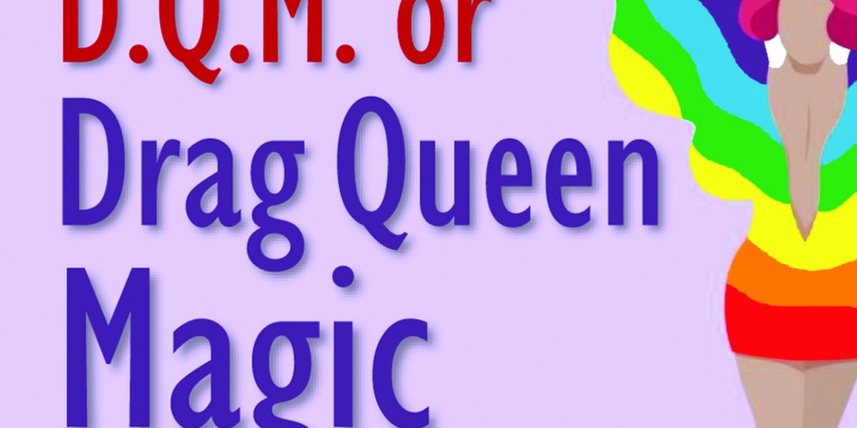 Ian August's D.Q.M. OR DRAG QUEEN MAGIC Will Premiere at 7th Annual Durango PlayFest