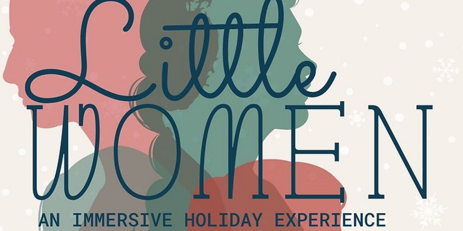 Immersive LITTLE WOMEN Comes to Storyteller Theatre in November  Image