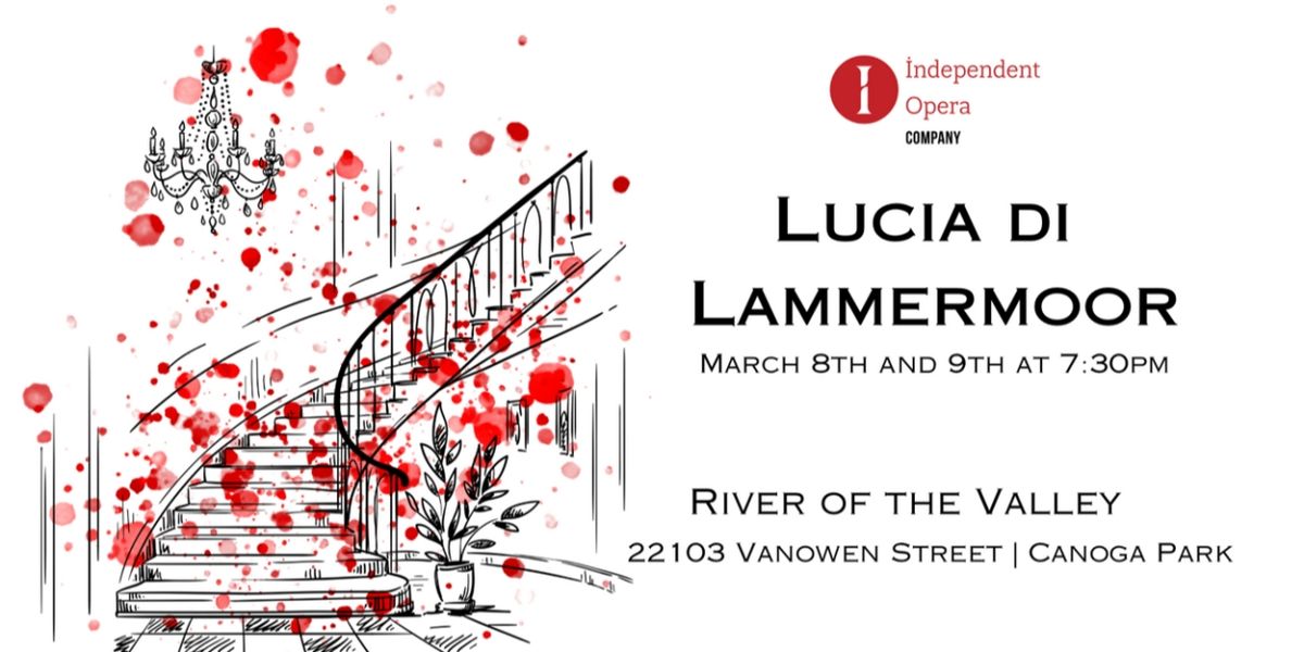 Independent Opera Company Presents LUCIA DI LAMMERMOOR