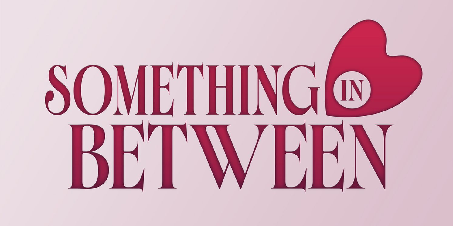 Industry Reading of SOMETHING IN BETWEEN Set for January in NYC  Image