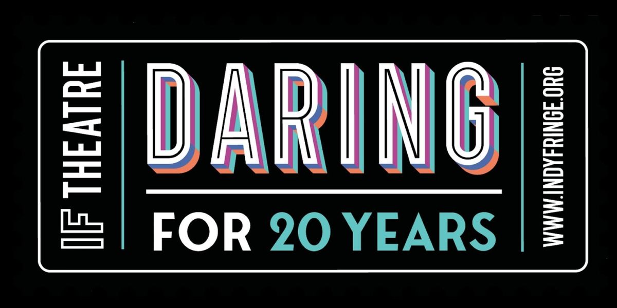 Indyfringe Festival Celebrates 20 Years With Nearly 70 Shows, Over 500 Artists, And More