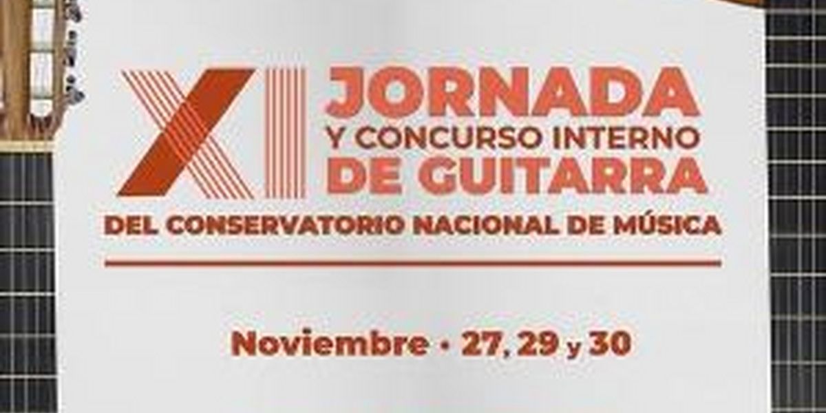 Inician La XI Jornada Y Concurso Interno De Guitarra Del Conservatorio Nacional De Música