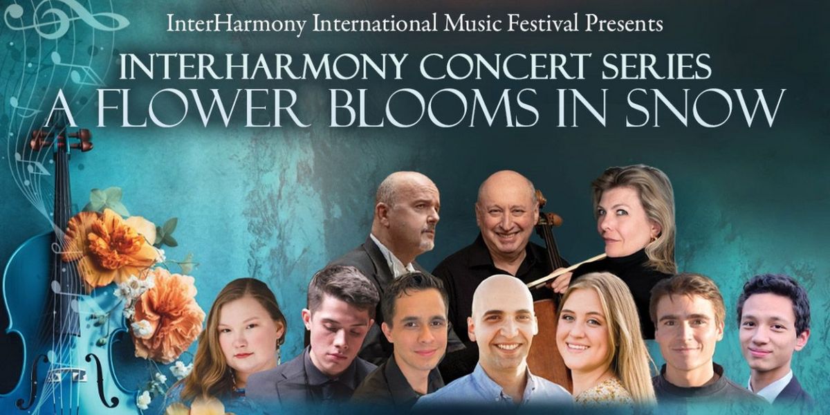 InterHarmony Artists to Present A FLOWER BLOOMS IN SNOW At Carnegie Hall This Month