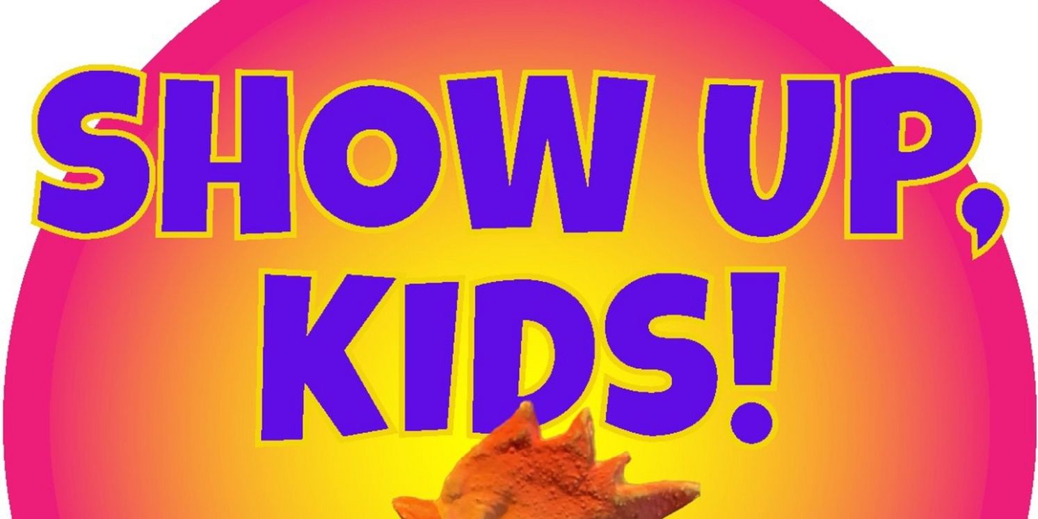 Interactive Family-Friendly Comedy SHOW UP, KIDS! Debuts At Q.E.D. Astoria  Image