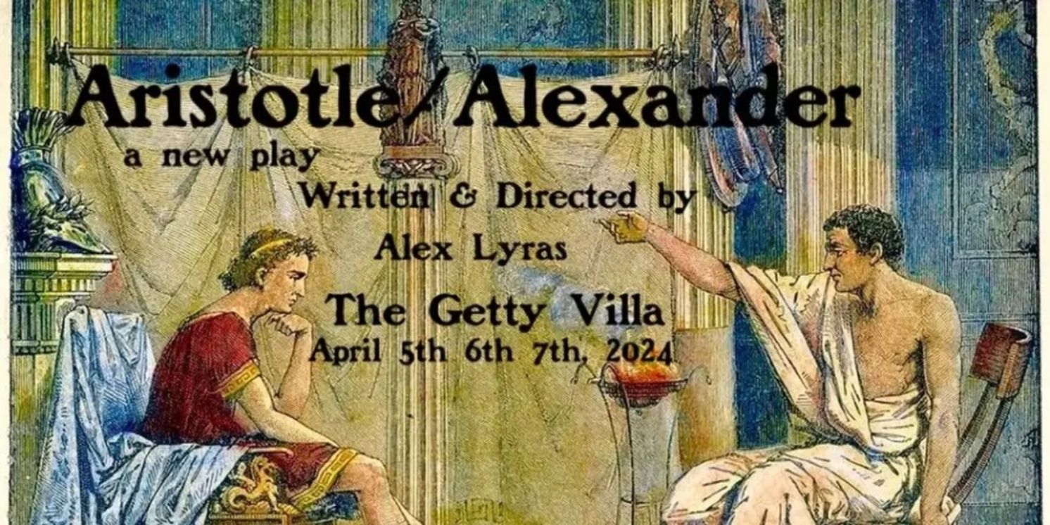 Interview: Alex Lyras, Writer & Director of Aristotle/Alexander at the Getty Villa Theater Lab  Image