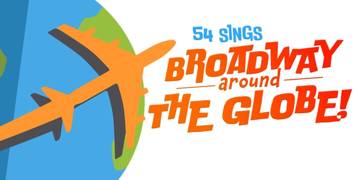 Interview: 54 SINGS BROADWAY AROUND THE GLOBE Is Traveling to 54 Below