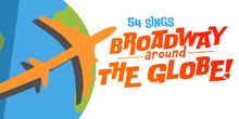 Interview: 54 SINGS BROADWAY AROUND THE GLOBE Is Traveling to 54 Below