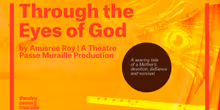 Interview: Anusree Roy of THROUGH THE EYES OF GOD at Theatre Passe Muraille