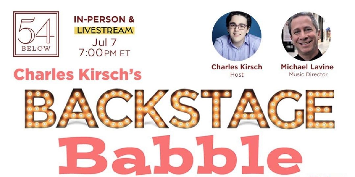 Interview: BACKSTAGE BABBLE LIVE Brings Song & Never-Told Stories to 54 Below  Image