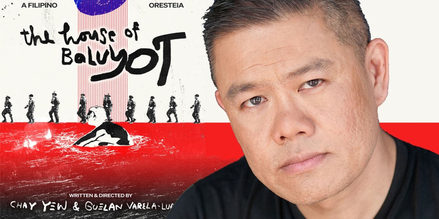 Interview: Playwright/Director Chay Yew Leads the Charge for Filipino Inclusion with THE HOUSE OF BALUYOT: A FILIPINO ORESTEIA  Image
