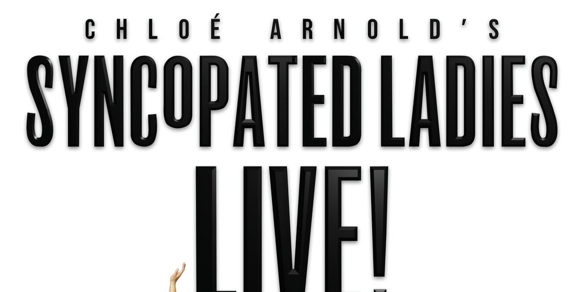 Interview: Chloé Arnold of SYNCOPATED LADIES LIVE! at Ordway Center For The Performing Arts