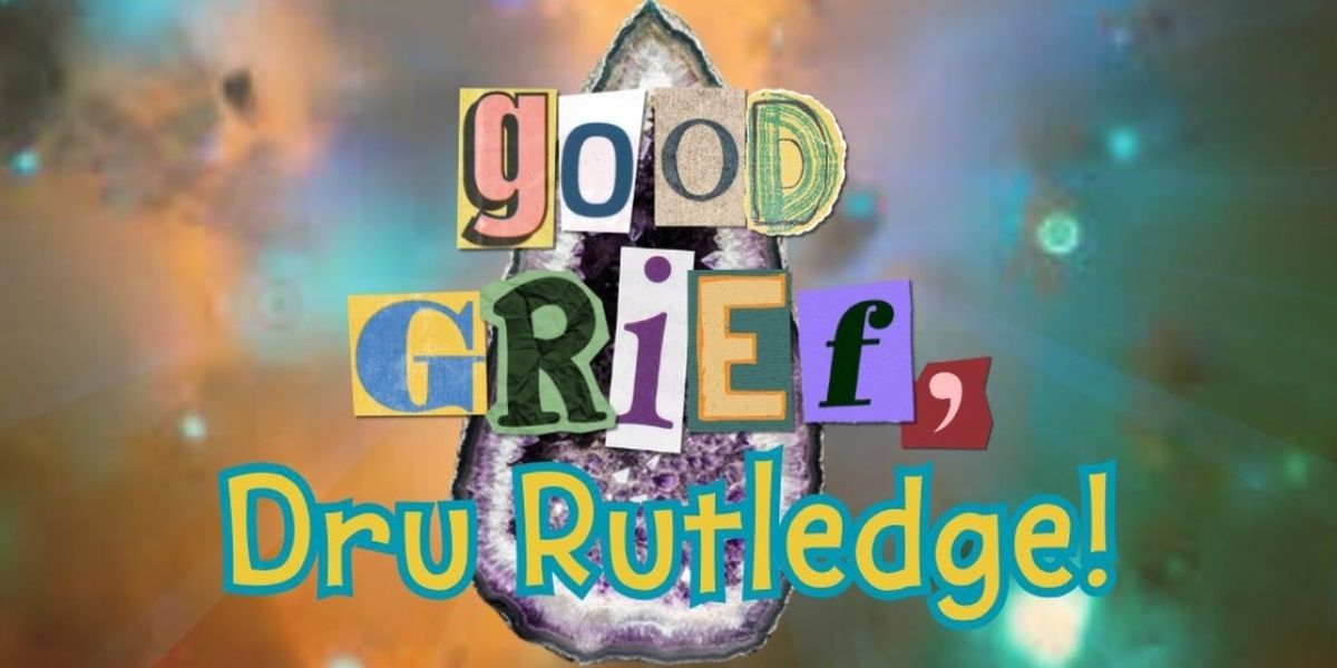 Interview: Dru Rutledge of GOOD GRIEF, DRU RUTLEDGE! at Fuse Theatre Ensemble
