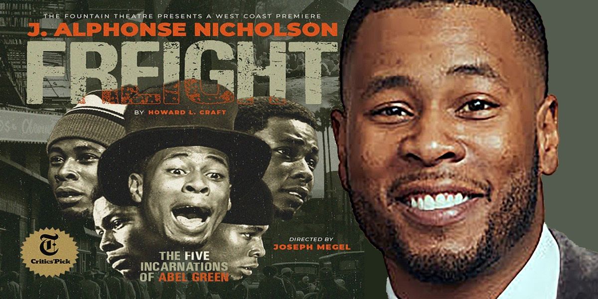 Interview: FREIGHT: THE FIVE INCARNATIONS OF ABEL GREEN's Not A Heavy Load for J. Alphonse Nicholson