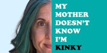Interview: Writer and Performer Jean Franzblau on MY MOTHER DOESN'T KNOW I'M KINKY